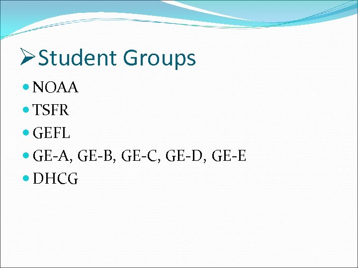 ØStudent Groups NOAA TSFR GEFL GE-A, GE-B, GE-C, GE-D, GE-E DHCG 