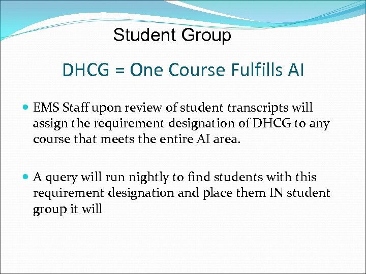 Student Group DHCG = One Course Fulfills AI EMS Staff upon review of student