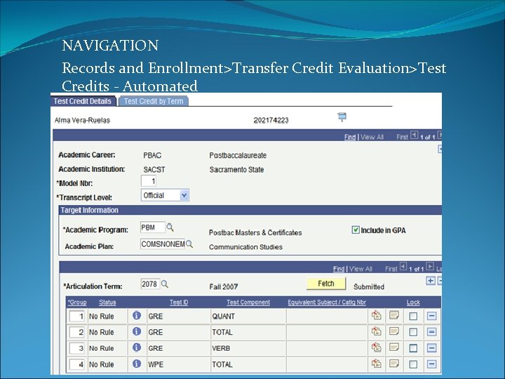 NAVIGATION Records and Enrollment>Transfer Credit Evaluation>Test Credits - Automated 