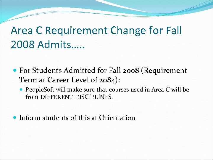 Area C Requirement Change for Fall 2008 Admits…. . For Students Admitted for Fall
