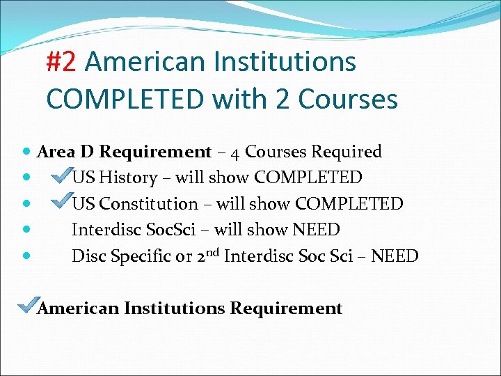 #2 American Institutions COMPLETED with 2 Courses Area D Requirement – 4 Courses Required