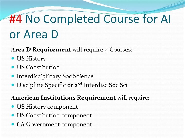 #4 No Completed Course for AI or Area D Requirement will require 4 Courses: