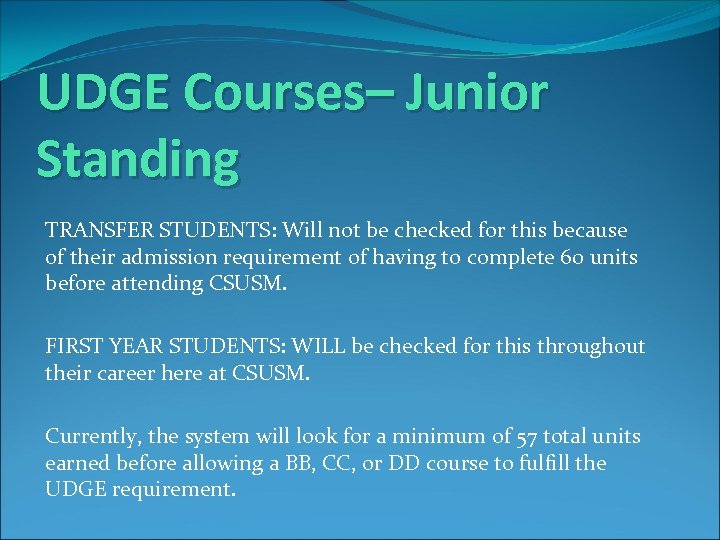 UDGE Courses– Junior Standing TRANSFER STUDENTS: Will not be checked for this because of