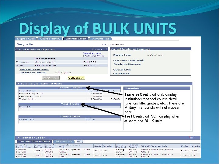 Display of BULK UNITS Transfer Credit will only display institutions that had course detail