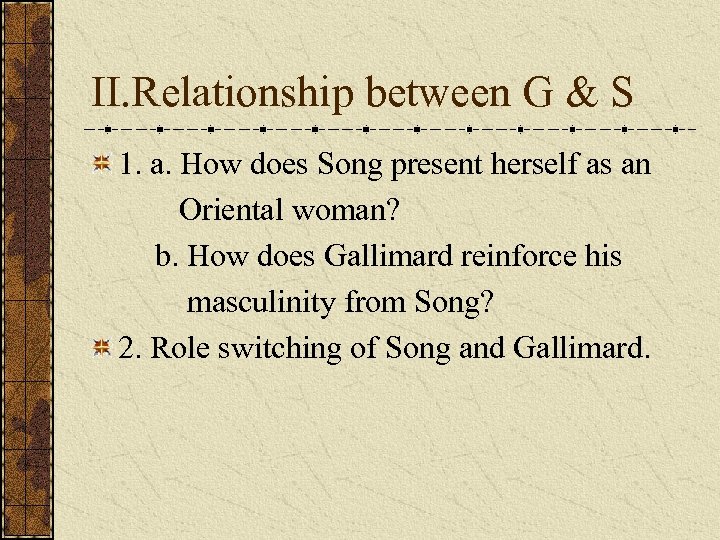 II. Relationship between G & S 1. a. How does Song present herself as