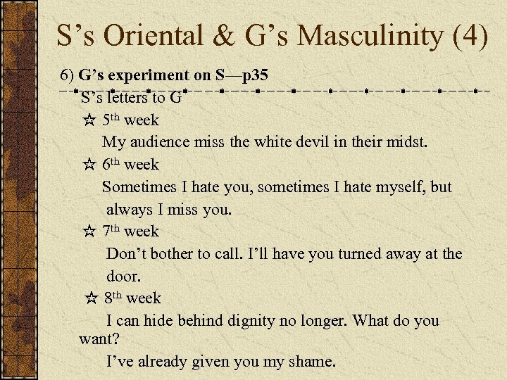 S’s Oriental & G’s Masculinity (4) 6) G’s experiment on S—p 35 S’s letters