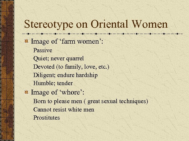 Stereotype on Oriental Women Image of ‘farm women’: Passive Quiet; never quarrel Devoted (to