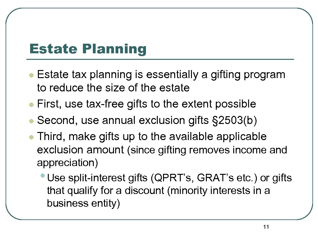 Estate Planning Estate tax planning is essentially a gifting program to reduce the size