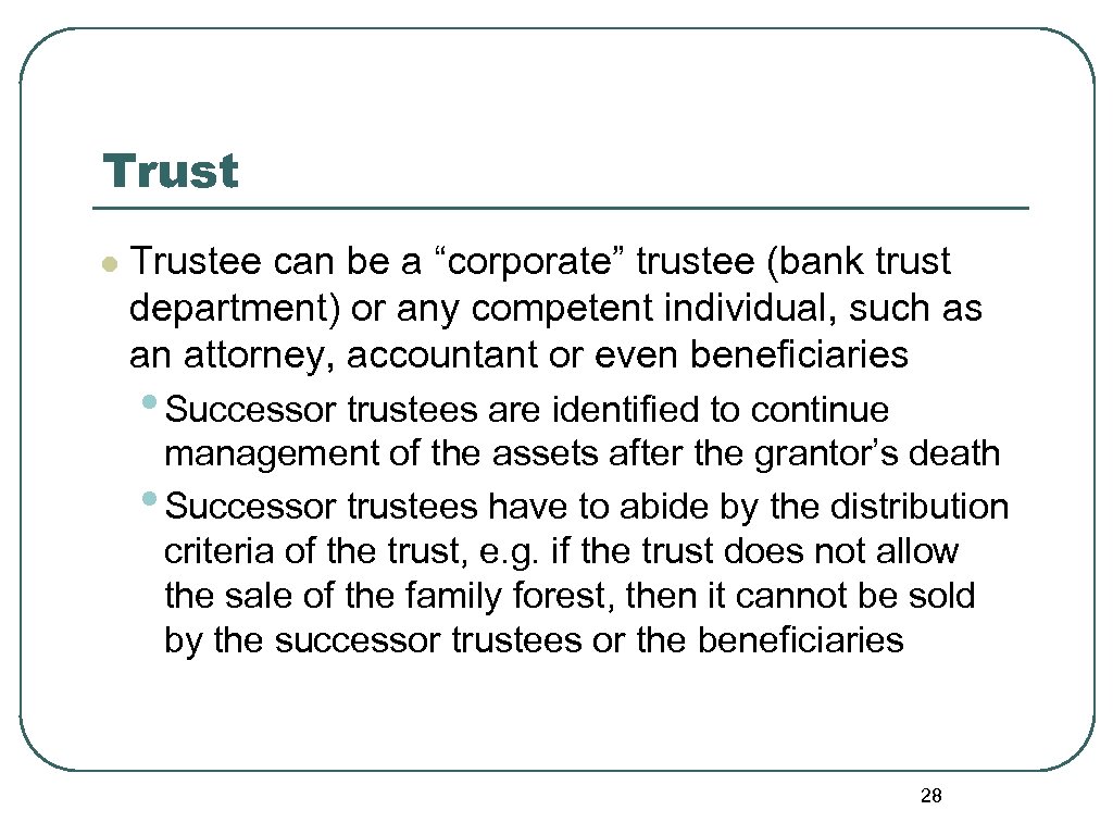 Trust l Trustee can be a “corporate” trustee (bank trust department) or any competent