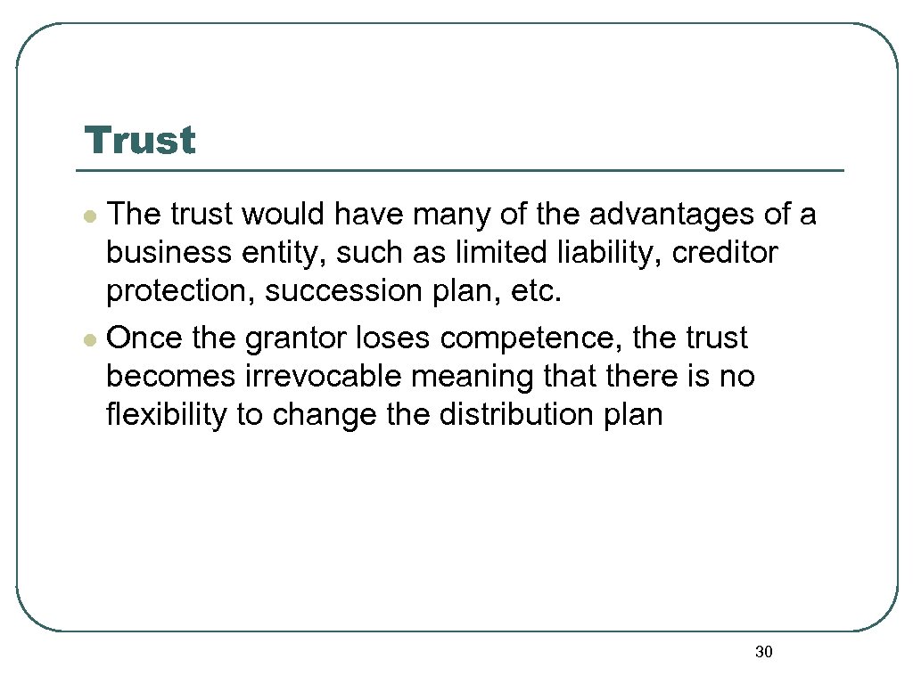 Trust The trust would have many of the advantages of a business entity, such