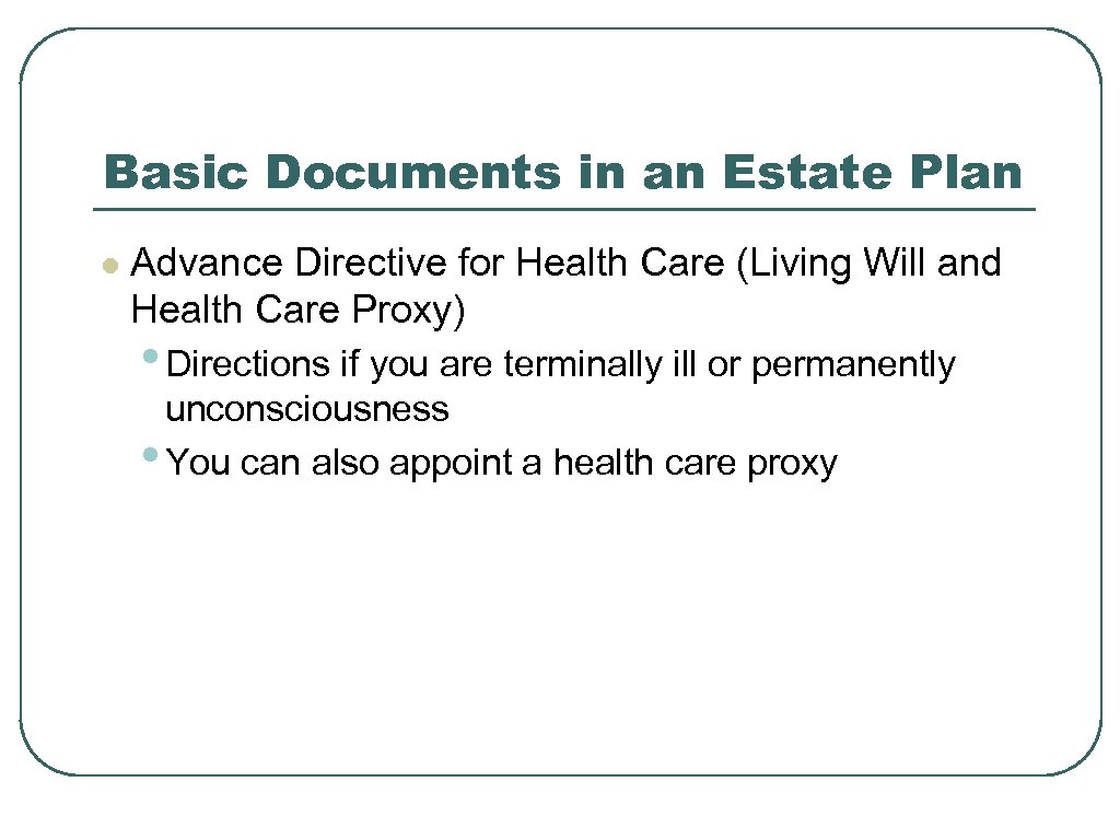 Basic Documents in an Estate Plan l Advance Directive for Health Care (Living Will