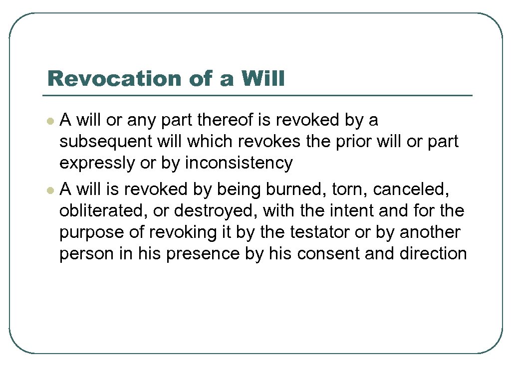 Revocation of a Will A will or any part thereof is revoked by a