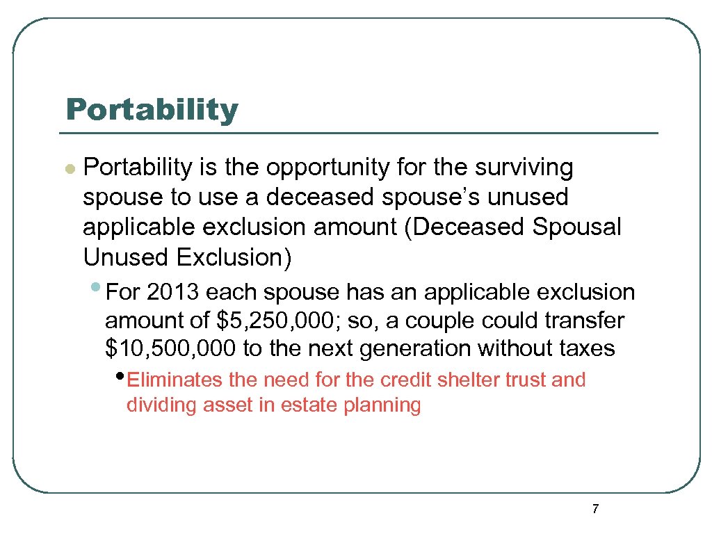 Portability l Portability is the opportunity for the surviving spouse to use a deceased