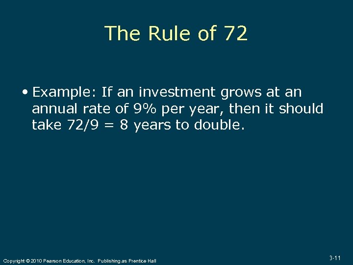 The Rule of 72 Example: If an investment grows at an annual rate of