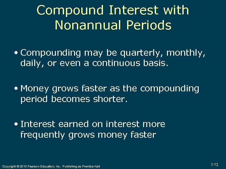 Compound Interest with Nonannual Periods Compounding may be quarterly, monthly, daily, or even a