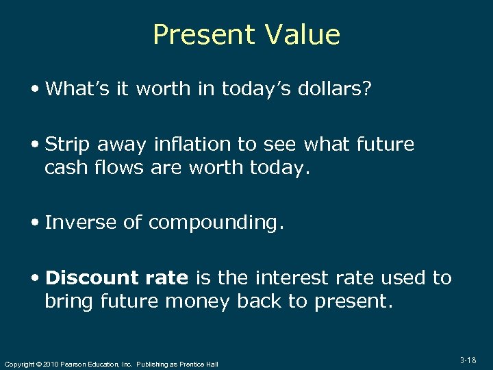 Present Value What’s it worth in today’s dollars? Strip away inflation to see what