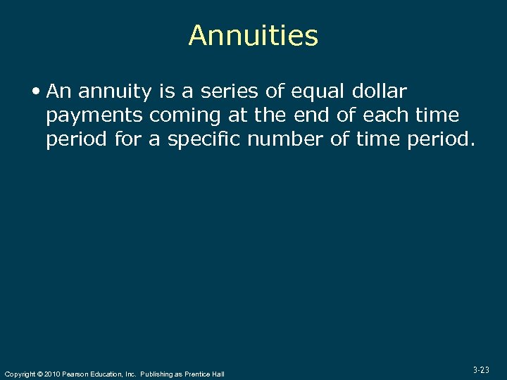 Annuities An annuity is a series of equal dollar payments coming at the end
