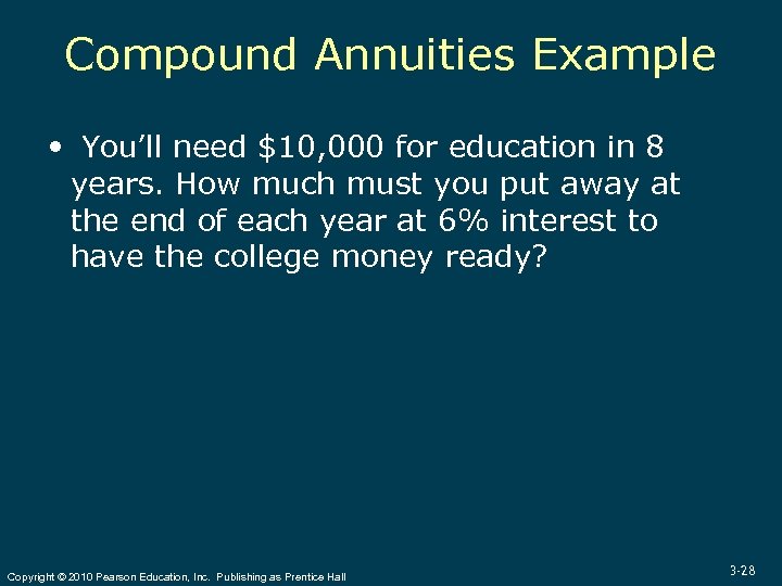 Compound Annuities Example You’ll need $10, 000 for education in 8 years. How much