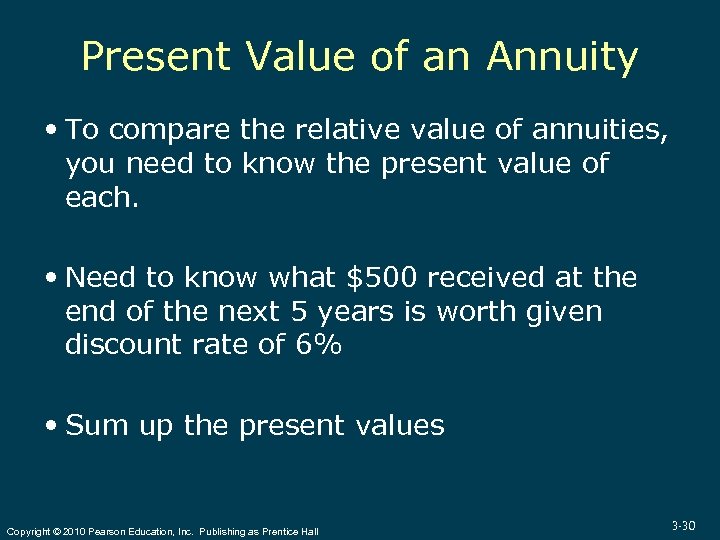 Present Value of an Annuity To compare the relative value of annuities, you need