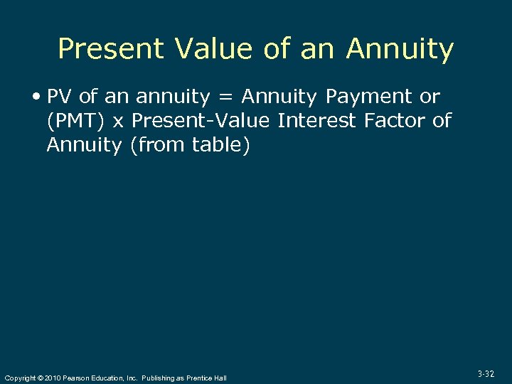 Present Value of an Annuity PV of an annuity = Annuity Payment or (PMT)