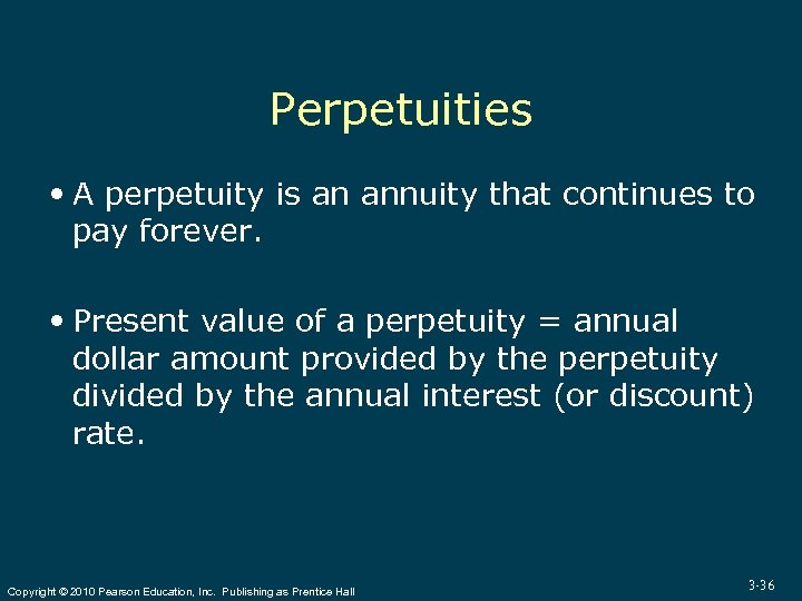 Perpetuities A perpetuity is an annuity that continues to pay forever. Present value of