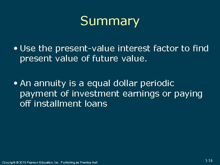 Summary Use the present-value interest factor to find present value of future value. An
