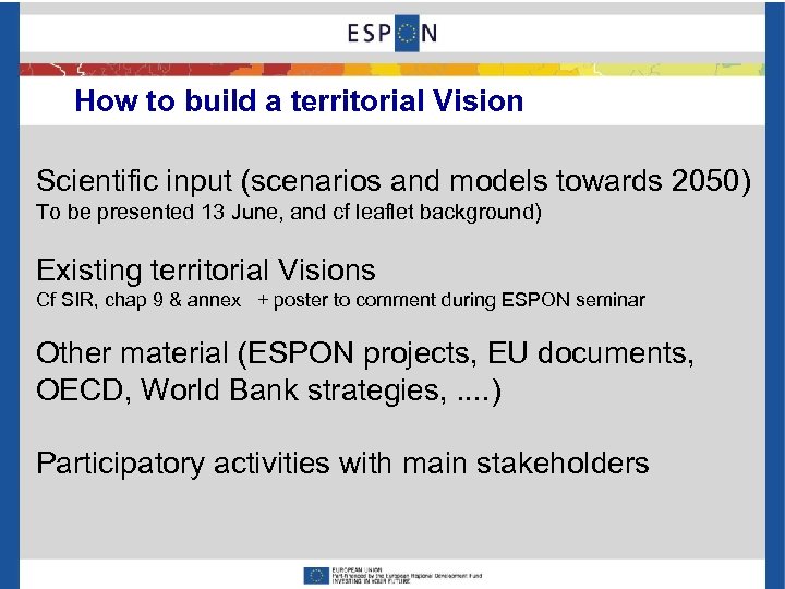 How to build a territorial Vision Scientific input (scenarios and models towards 2050) To