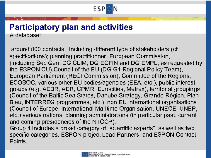 Participatory plan and activities A database: around 800 contacts , including different type of
