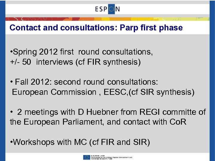Contact and consultations: Parp first phase • Spring 2012 first round consultations, +/- 50