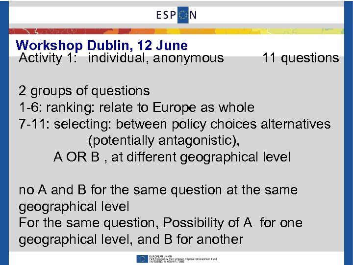Workshop Dublin, 12 June Activity 1: individual, anonymous 11 questions 2 groups of questions