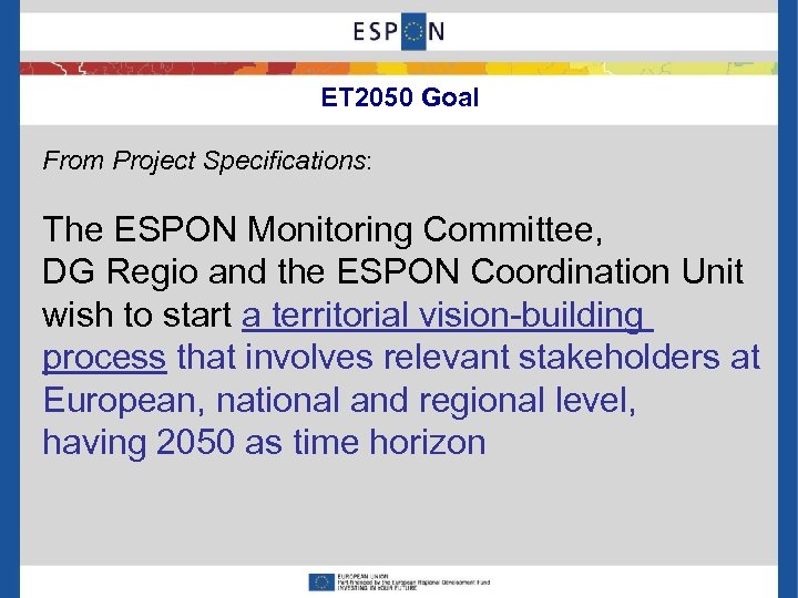 ET 2050 Goal From Project Specifications: The ESPON Monitoring Committee, DG Regio and the