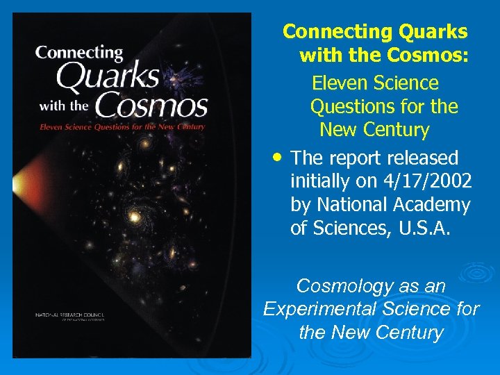 Connecting Quarks with the Cosmos: Eleven Science Questions for the New Century　 • The