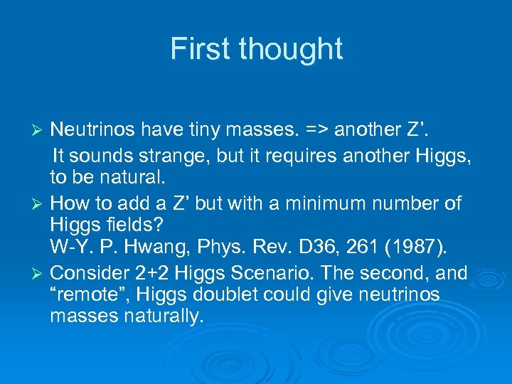 First thought Neutrinos have tiny masses. => another Z’. It sounds strange, but it