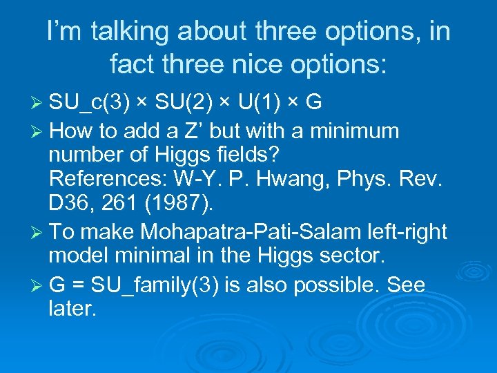 I’m talking about three options, in fact three nice options: Ø SU_c(3) × SU(2)