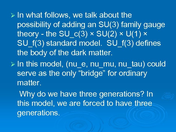 Ø In what follows, we talk about the possibility of adding an SU(3) family