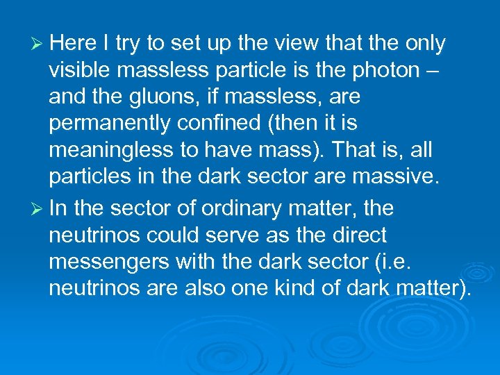 Ø Here I try to set up the view that the only visible massless