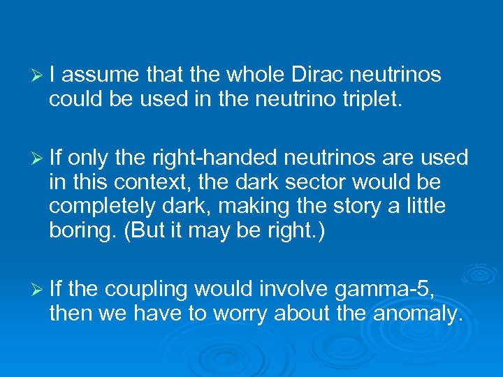 Ø I assume that the whole Dirac neutrinos could be used in the neutrino