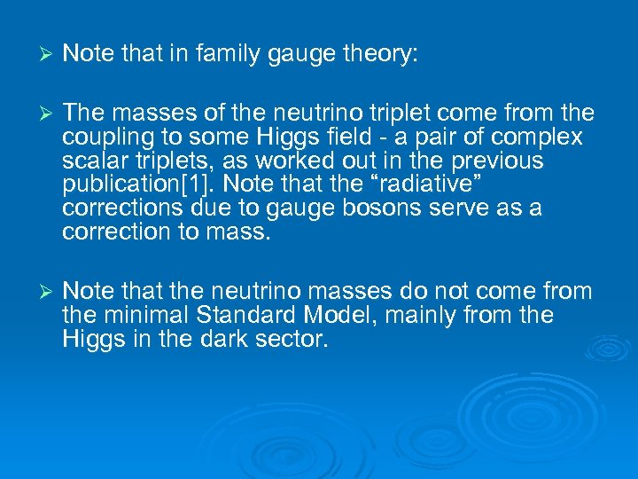 Ø Note that in family gauge theory: Ø The masses of the neutrino triplet