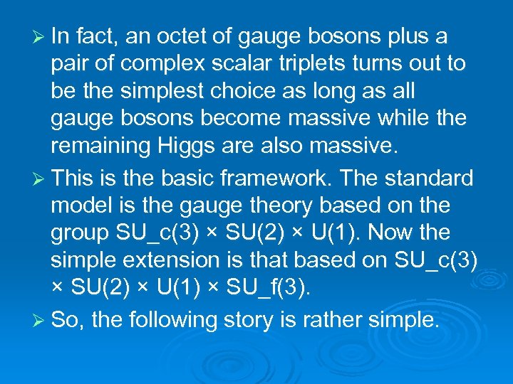 Ø In fact, an octet of gauge bosons plus a pair of complex scalar