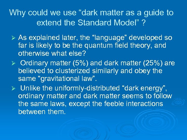 Why could we use “dark matter as a guide to extend the Standard Model”