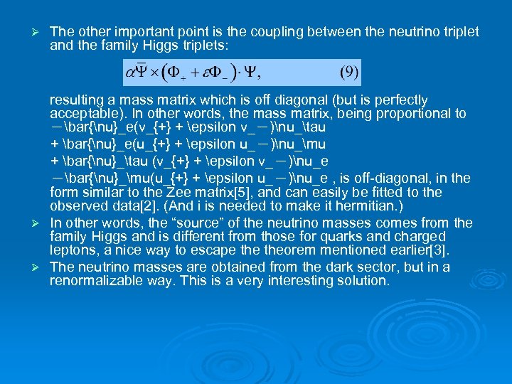 Ø The other important point is the coupling between the neutrino triplet and the