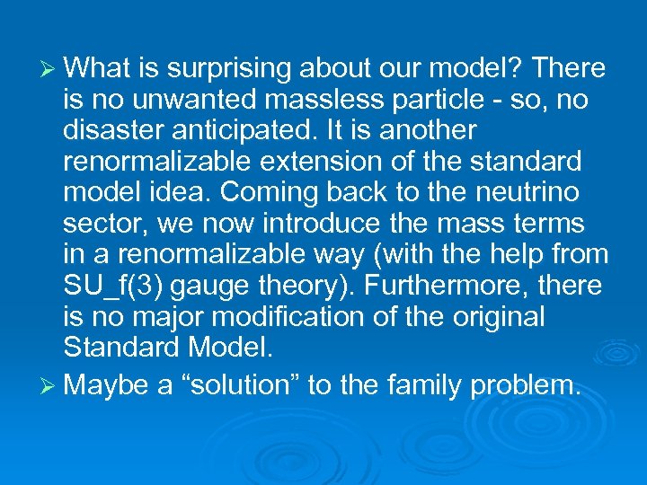 Ø What is surprising about our model? There is no unwanted massless particle -