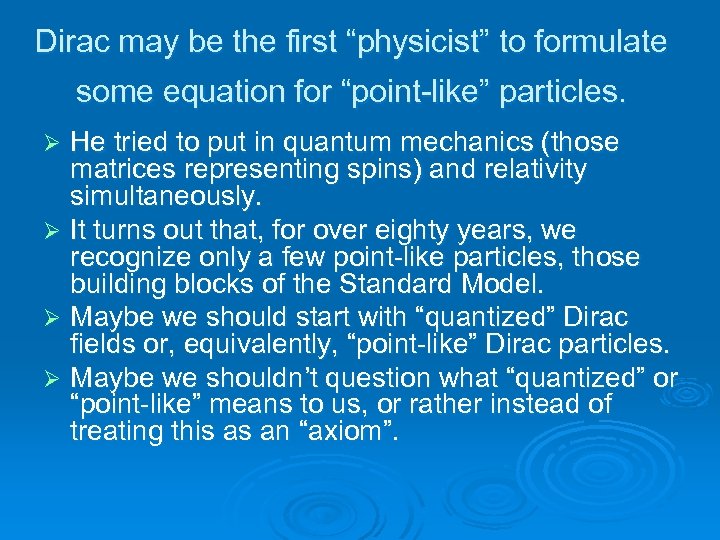 Dirac may be the first “physicist” to formulate some equation for “point-like” particles. He