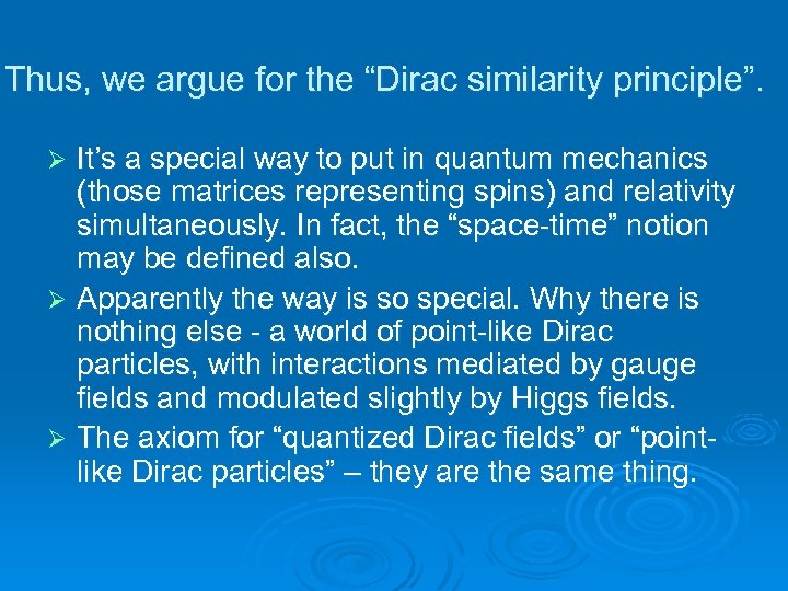 Thus, we argue for the “Dirac similarity principle”. It’s a special way to put