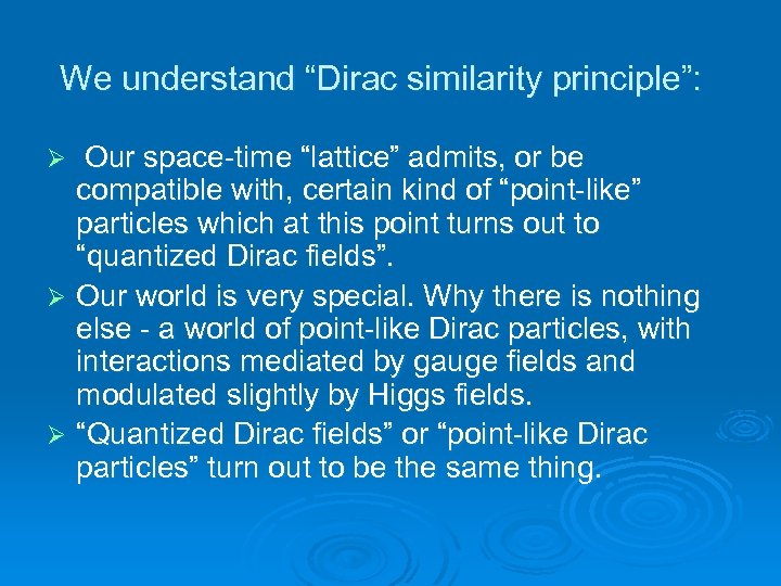 We understand “Dirac similarity principle”: Our space-time “lattice” admits, or be compatible with, certain