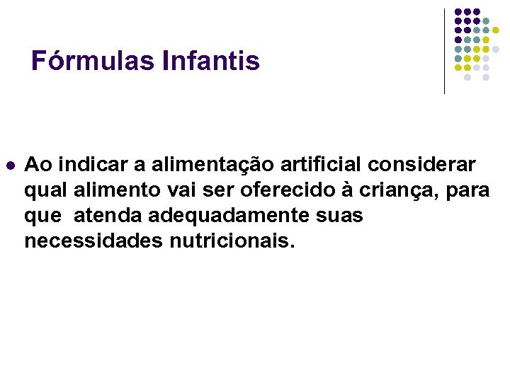 Fórmulas Infantis l Ao indicar a alimentação artificial considerar qual alimento vai ser oferecido