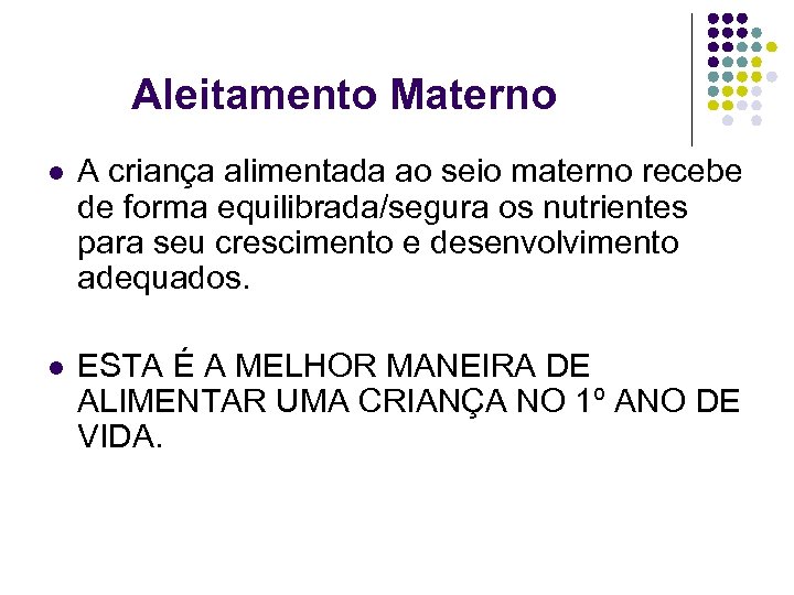 Aleitamento Materno l A criança alimentada ao seio materno recebe de forma equilibrada/segura os