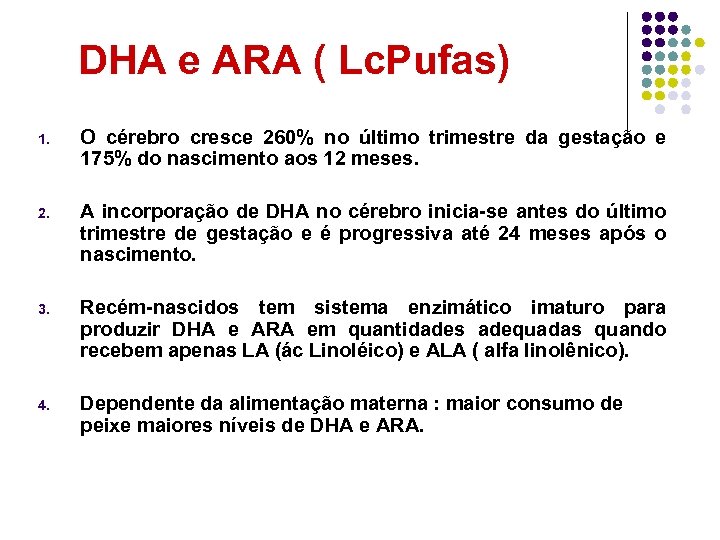 DHA e ARA ( Lc. Pufas) 1. O cérebro cresce 260% no último trimestre