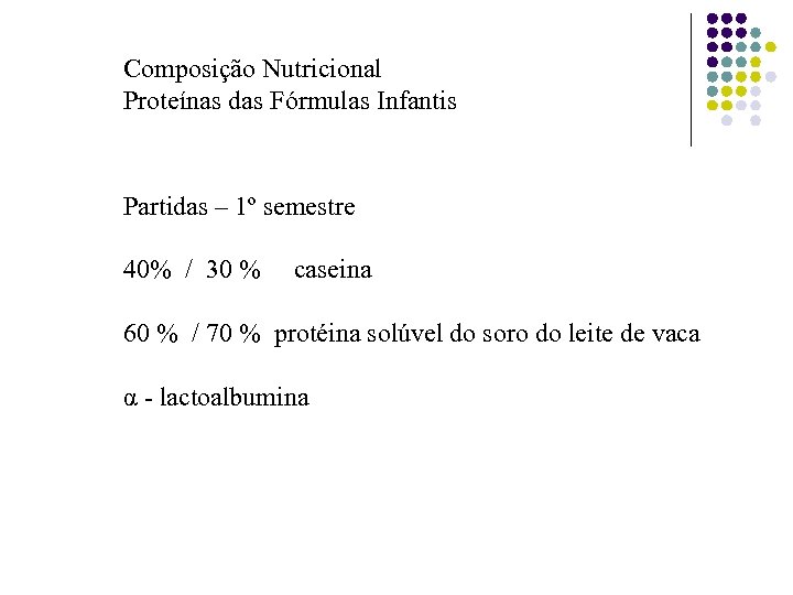 Composição Nutricional Proteínas das Fórmulas Infantis Partidas – 1º semestre 40% / 30 %