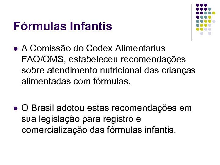 Fórmulas Infantis l A Comissão do Codex Alimentarius FAO/OMS, estabeleceu recomendações sobre atendimento nutricional
